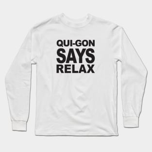 QUI-GON SAYS RELAX Long Sleeve T-Shirt